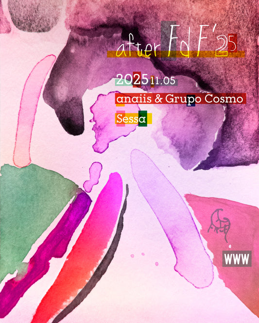 【E-Ticket】after FdF'25 ft.「anaiis & Grupo Cosmo / Sessa」